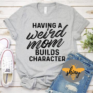 Having a Weird Mom Builds Character