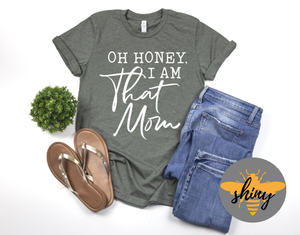 Oh Honey, I am that Mom
